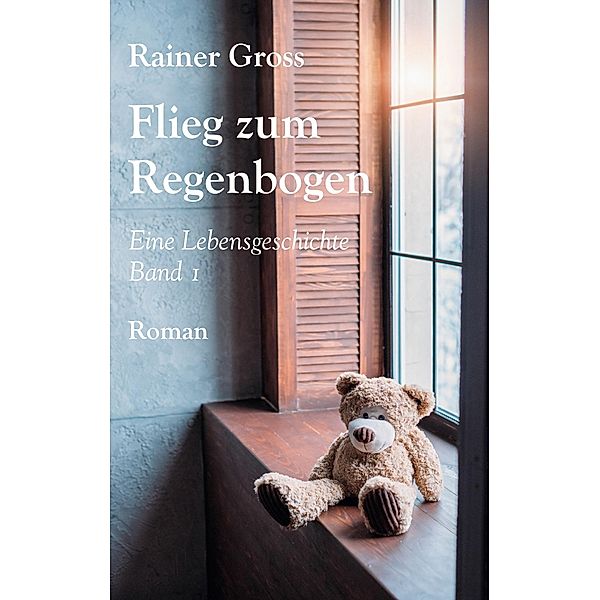 Flieg zum Regenbogen, Rainer Gross