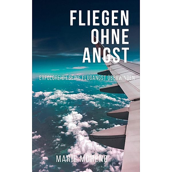 Fliegen ohne Angst, Marie Moreno