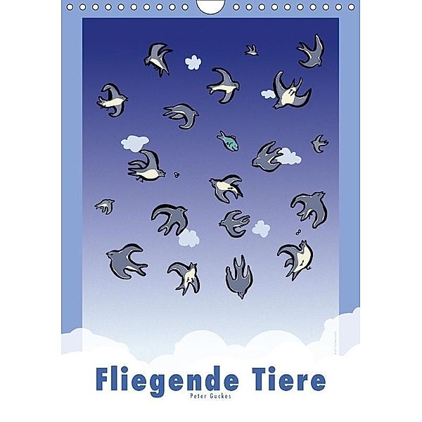 Fliegende Tiere (Wandkalender 2017 DIN A4 hoch), Peter Guckes