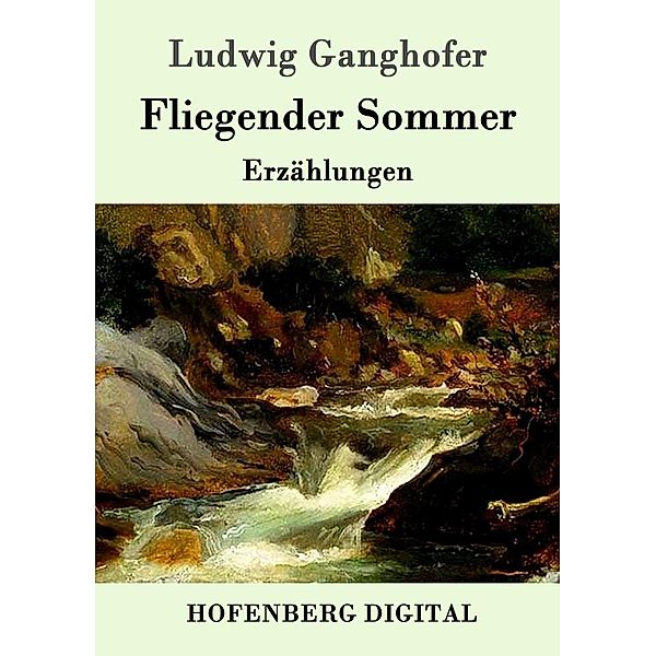 Fliegender Sommer, Ludwig Ganghofer