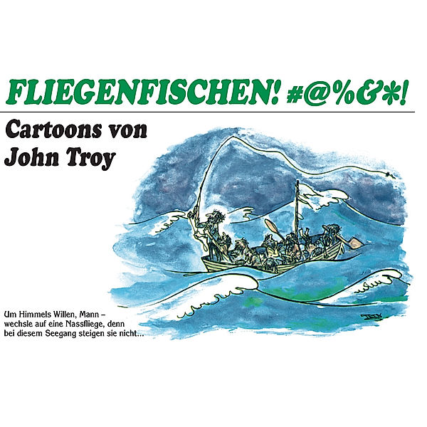 Fliegenfischen #@%& !!, John Troy