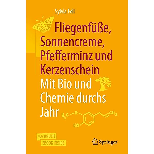 Fliegenfüße, Sonnencreme, Pfefferminz und Kerzenschein | Mit Bio und Chemie durchs Jahr, Sylvia Feil