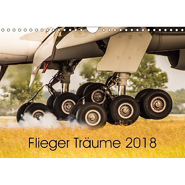 Flieger Träume 2018 (Wandkalender 2018 DIN A4 quer) Dieser erfolgreiche Kalender wurde dieses Jahr mit gleichen Bildern, Sebastian Schollbach