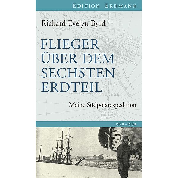 Flieger über den sechsten Erdteil / Edition Erdmann, Richard Evelyn Byrd
