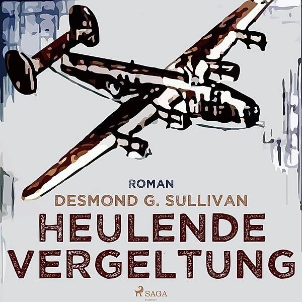 Fliegergeschichten - 7 - Heulende Vergeltung - Fliegergeschichten 7 (Ungekürzt), Desmond G. Sullivan