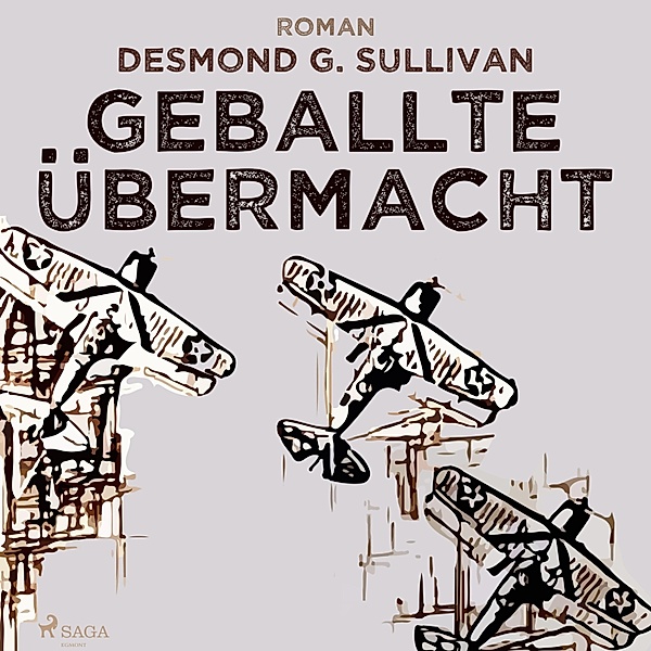 Fliegergeschichten - 9 - Geballte Übermacht - Fliegergeschichten 9 (Ungekürzt), Desmond G. Sullivan