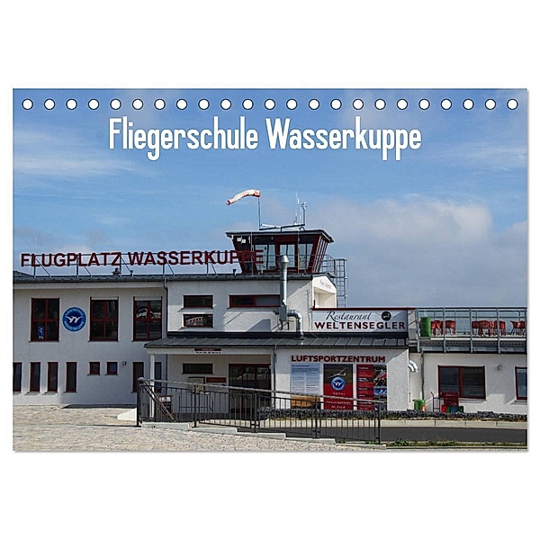 Fliegerschule Wasserkuppe (Tischkalender 2024 DIN A5 quer), CALVENDO Monatskalender, Friedrich Wesch