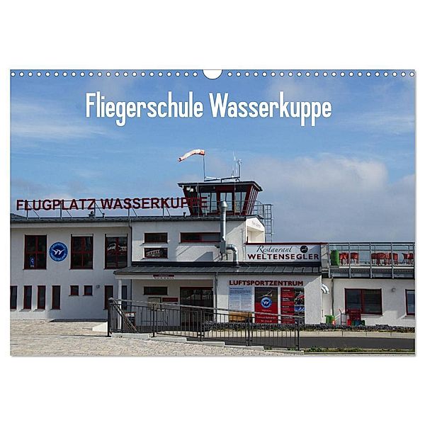 Fliegerschule Wasserkuppe (Wandkalender 2024 DIN A3 quer), CALVENDO Monatskalender, Friedrich Wesch