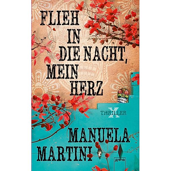 Flieh in die Nacht, mein Herz / X-Thriller Bd.8, Manuela Martini