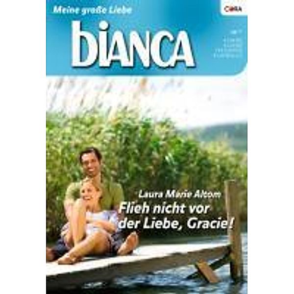 Flieh nicht vor der Liebe, Gracie! / Bianca Romane Bd.1747, Laura Marie Altom