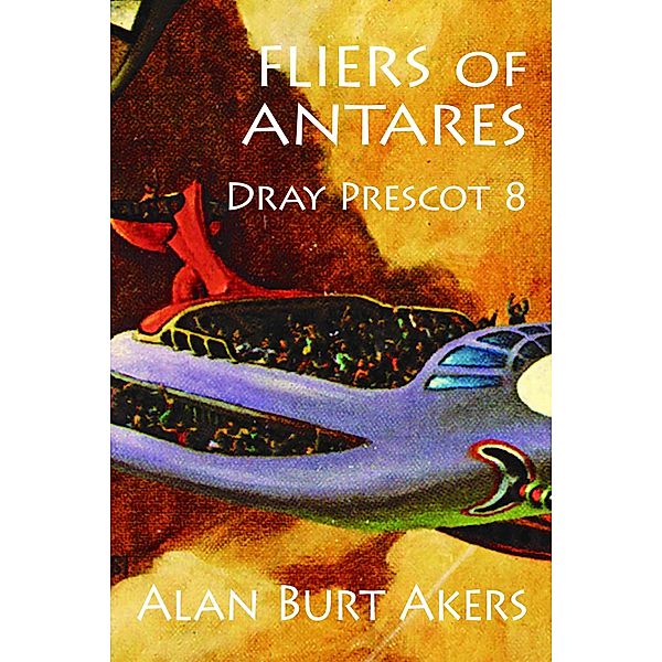 Fliers of Antares (Dray Prescot, #8) / Dray Prescot, Alan Burt Akers