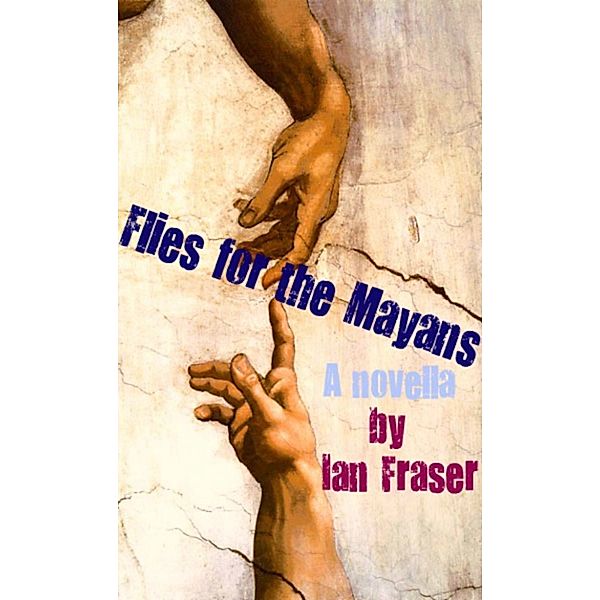 Flies for the Mayans, Ian Fraser