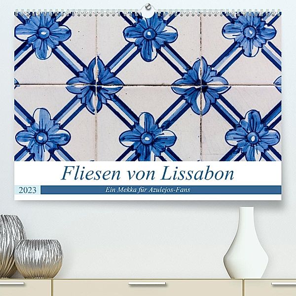 Fliesen von Lissabon (Premium, hochwertiger DIN A2 Wandkalender 2023, Kunstdruck in Hochglanz), Sebastian Rost