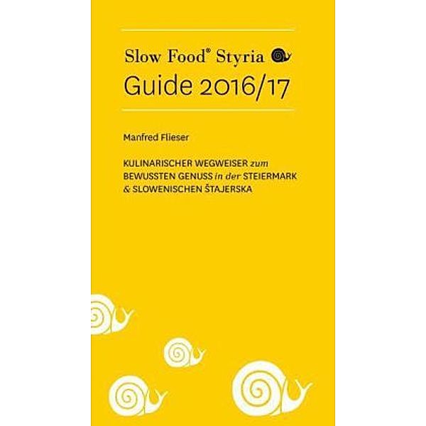 Flieser: Slow Food Styria Guide 2016/17, Manfred Flieser
