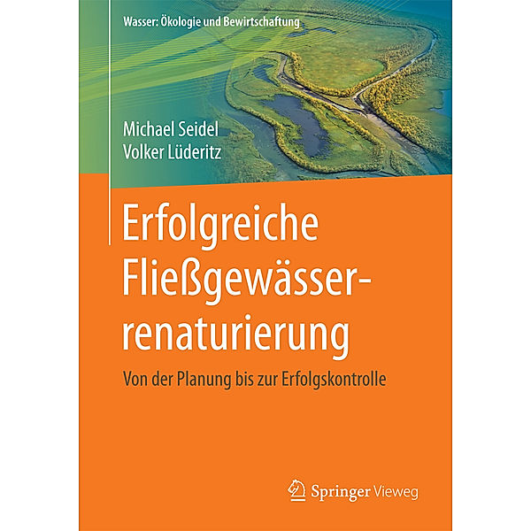 Fließgewässerrenaturierung mit strukturverbessernden Maßnahmen, Michael Seidel, Volker Lüderitz, Frido Reinstorf, Bernd Ettmer