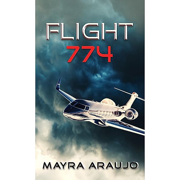 Flight 774 / Austin Macauley Publishers, Mayra Araujo