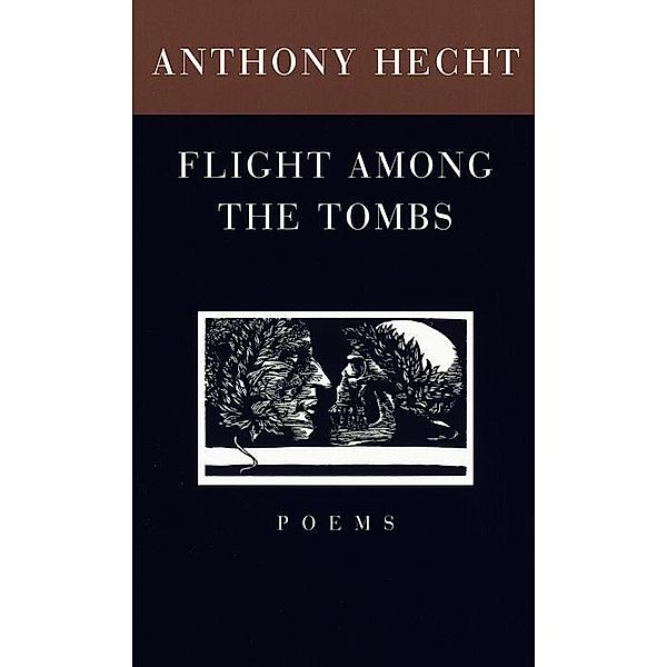 Flight Among the Tombs, Anthony Hecht