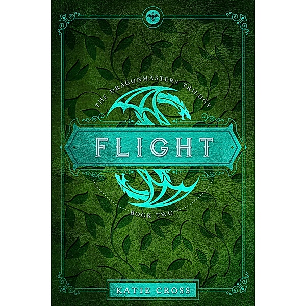 Flight (Dragonmaster Trilogy, #2) / Dragonmaster Trilogy, Katie Cross