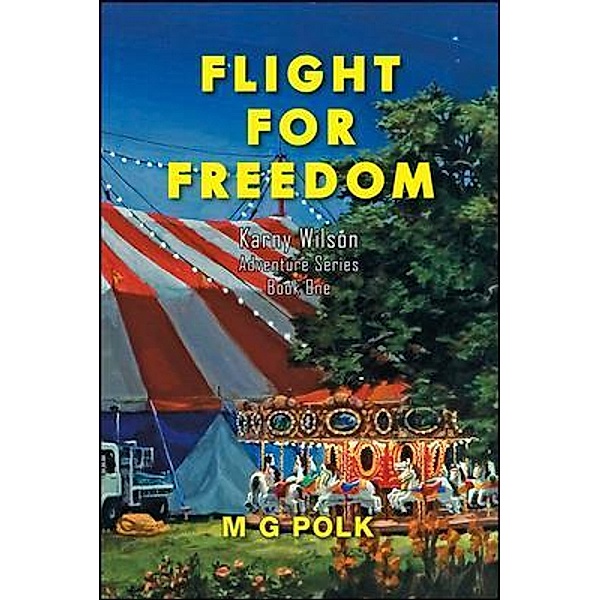 Flight For Freedom / Karny Wilson Adventure Series Bd.1, Marcus G. Polk