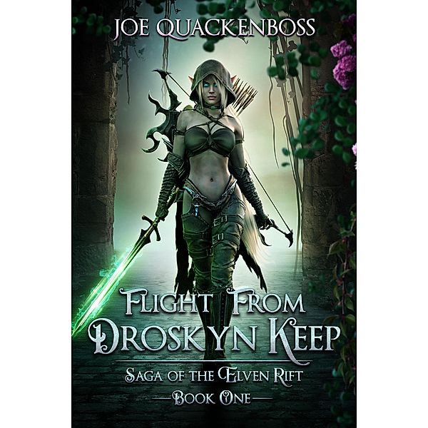 Flight from Droskyn Keep (Elven Rift, #1) / Elven Rift, Joe Quackenboss