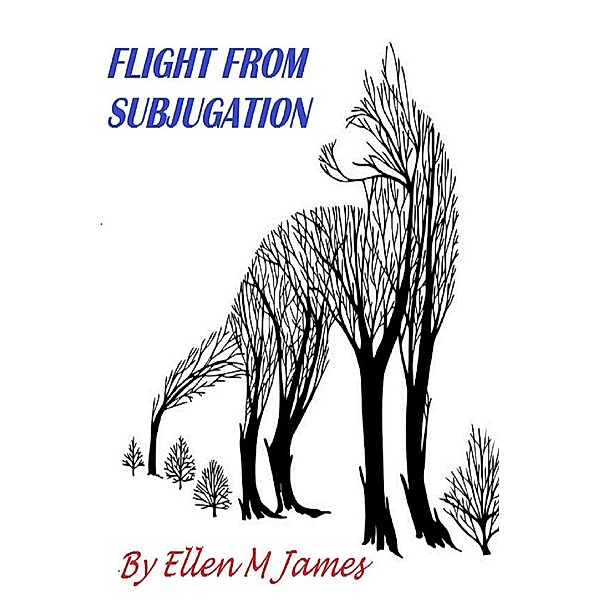 Flight from Subjugation, Ellen M James