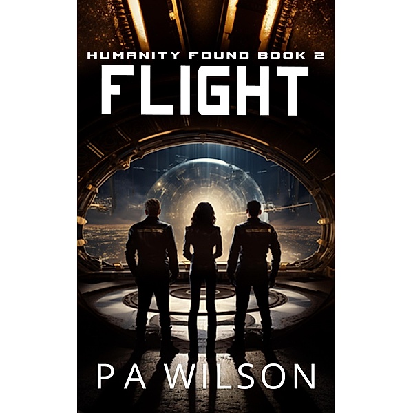 Flight (Humanity Found, #2) / Humanity Found, P A Wilson