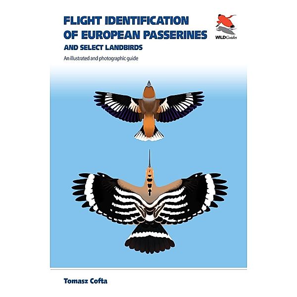 Flight Identification of European Passerines and Select Landbirds / WILDGuides Bd.37, Tomasz Cofta