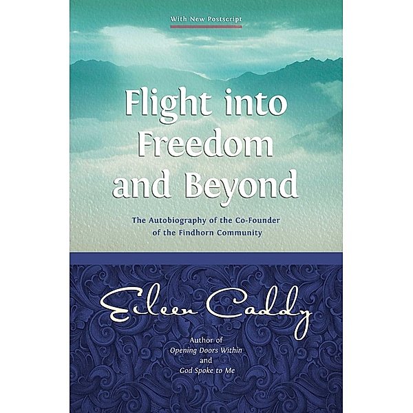 Flight into Freedom and Beyond, Eileen Caddy