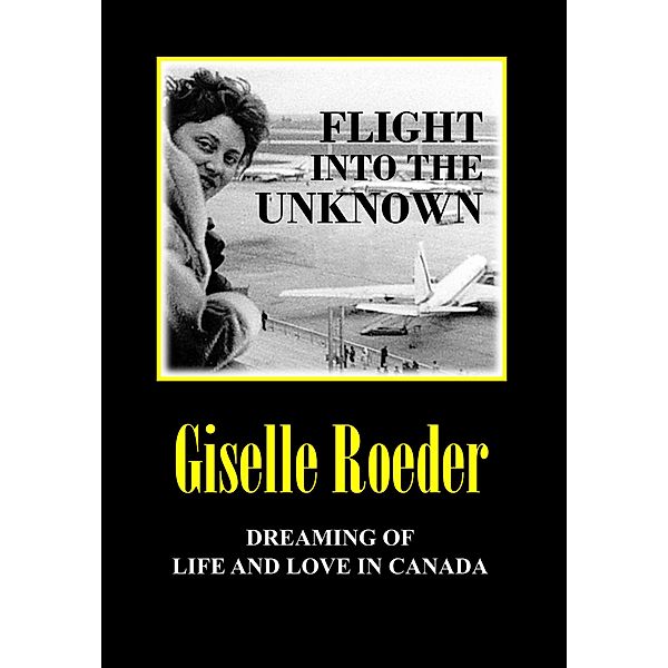Flight Into the Unknown (The Nine Lives of Gila, #1) / The Nine Lives of Gila, Giselle Roeder