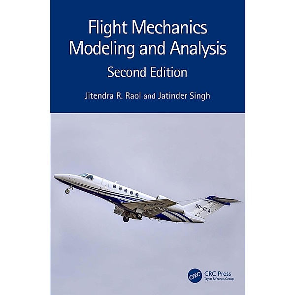 Flight Mechanics Modeling and Analysis, Jitendra R. Raol, Jatinder Singh