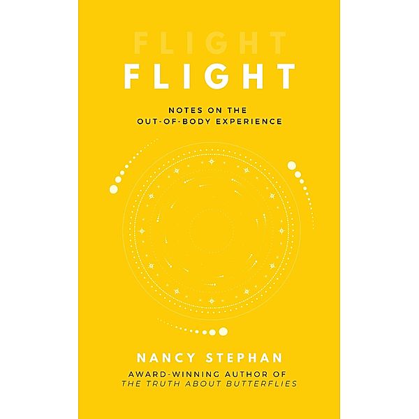 Flight: Notes on the Out-of-Body Experience, Nancy Stephan
