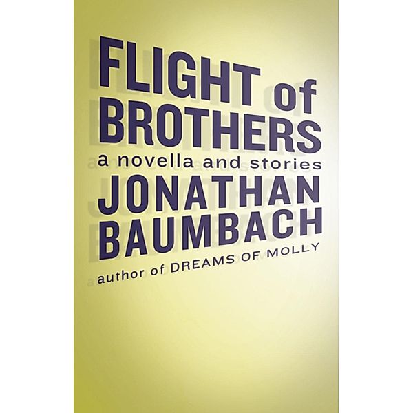 Flight of Brothers, Jonathan Baumbach