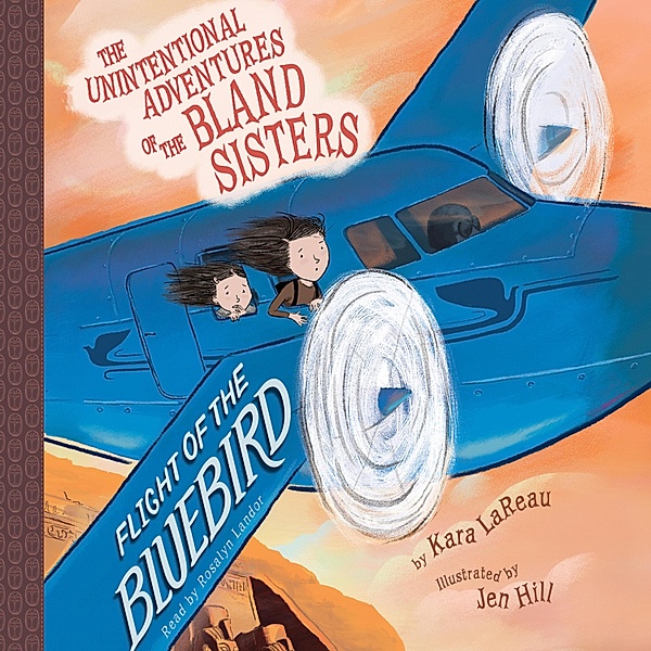 Flight of the Bluebird - The Unintentional Adventures of the Bland Sisters 3 (Unabridged), Kara LaReau