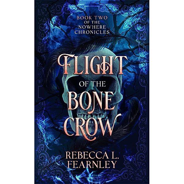 Flight of the Bone Crow (The Nowhere Chronicles, #2) / The Nowhere Chronicles, Rebecca Fearnley