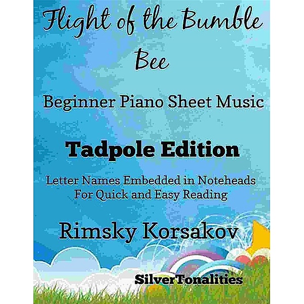 Flight of the Bumble Bee Beginner Piano Sheet Music Tadpole Edition, Silvertonalities