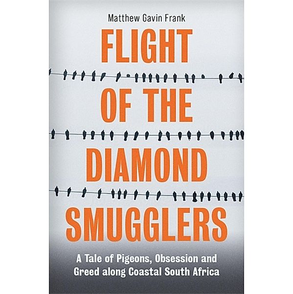 Flight of the Diamond Smugglers, Matthew Gavin Frank