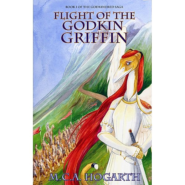 Flight of the Godkin Griffin (The Godkindred Saga, #1) / The Godkindred Saga, M. C. A. Hogarth