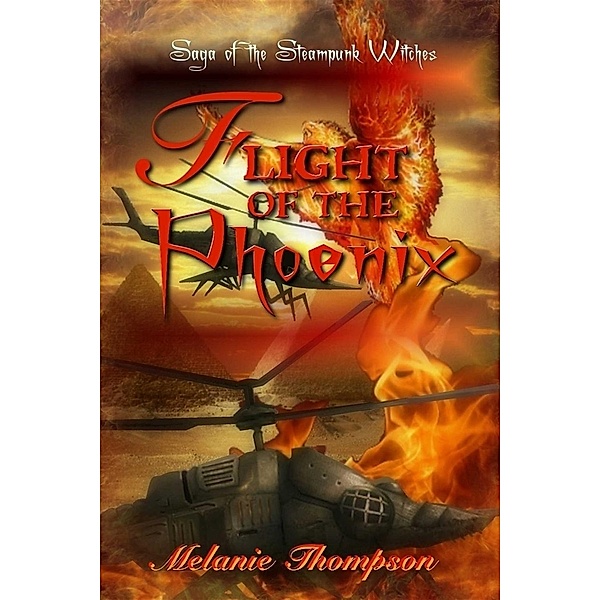 Flight of the Phoenix / he Saga of the Steampunk Witches Bd.3, Melanie Thompson