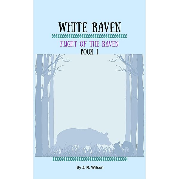 Flight of the Raven (White Raven, #1), J R Wilson