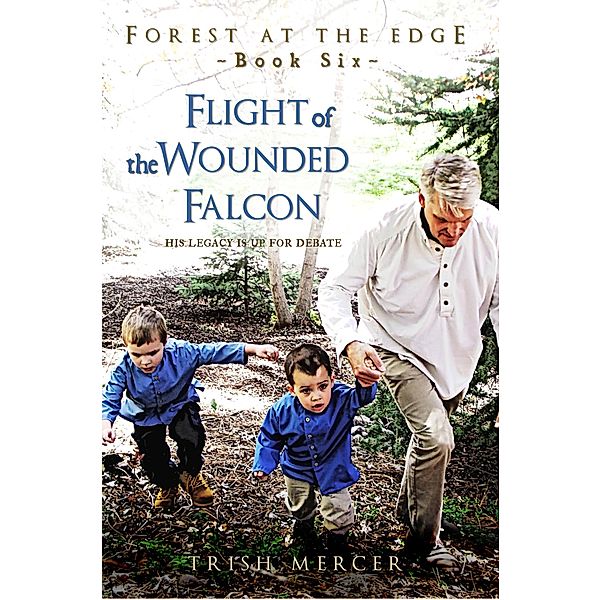 Flight of the Wounded Falcon (Book 6 Forest at the Edge) / Forest at the Edge, Trish Mercer