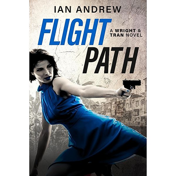 Flight Path (A Wright & Tran Novel) / A Wright & Tran Novel, Ian Andrew