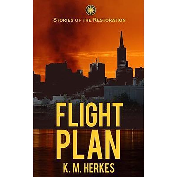 Flight Plan / Stories of the Restoration Bd.2, K. M. Herkes