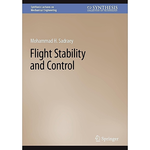Flight Stability and Control / Synthesis Lectures on Mechanical Engineering, Mohammad H. Sadraey