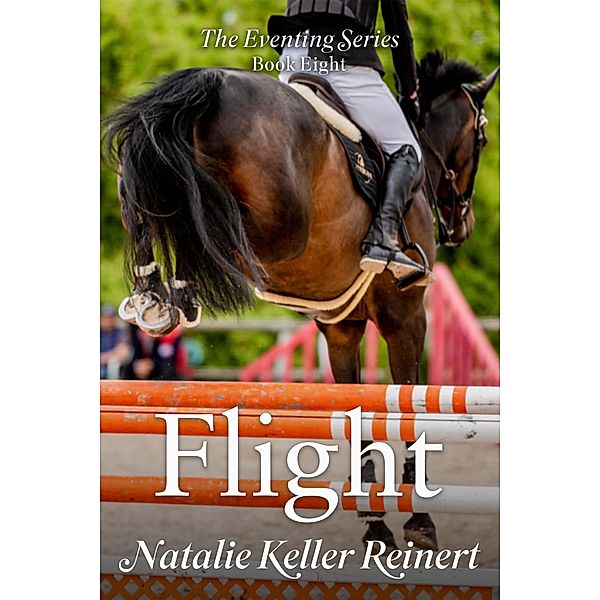 Flight (The Eventing Series, #8) / The Eventing Series, Natalie Keller Reinert