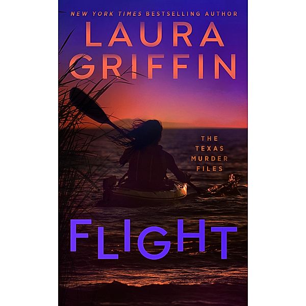 Flight / The Texas Murder Files Bd.2, Laura Griffin