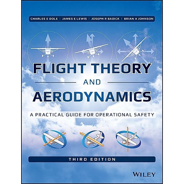 Flight Theory and Aerodynamics, Charles E. Dole, James E. Lewis, Joseph R. Badick, Brian A. Johnson