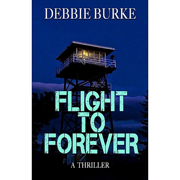 Flight to Forever (Tawny Lindholm Thrillers, #6) / Tawny Lindholm Thrillers, Debbie Burke