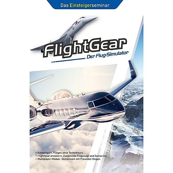 FlightGear - Der Flug-Simulator / Das Einsteigerseminar, René Gäbler