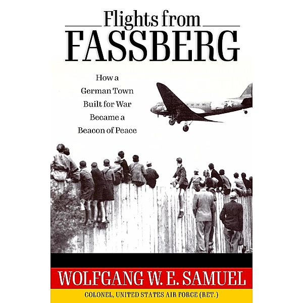 Flights from Fassberg / Willie Morris Books in Memoir and Biography, Wolfgang W. E. Samuel