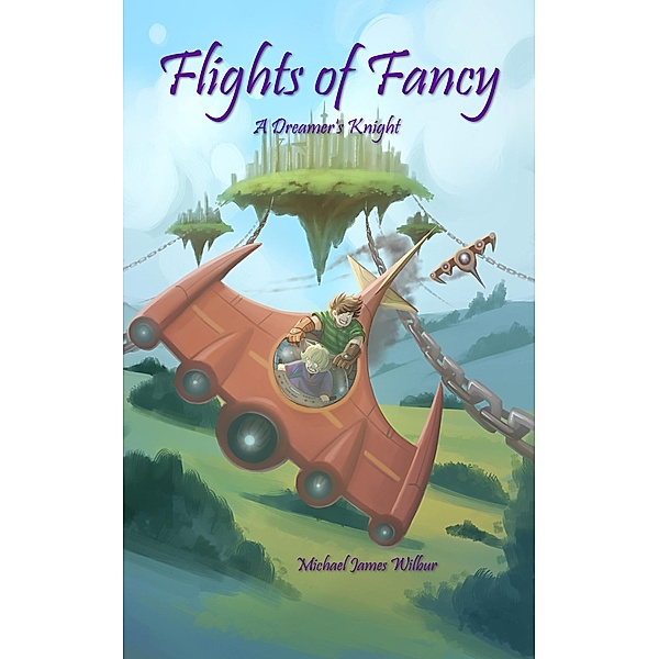 Flights of Fancy (A Dreamer's Knight, #3) / A Dreamer's Knight, Michael James Wilbur